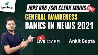 IBPS RRB PO/SBI Clerk Mains Exam | Banks in news 2021 Important General Awareness MCQs | Ankit Gupta
