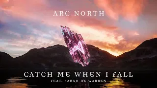 Arc North - Catch Me When I Fall (ft. Sarah de Warren) [Official Lyric Video]