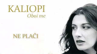 KALIOPI - "NE PLAČI" (OFFICIAL AUDIO)