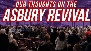 The Asbury Revival: Our Thoughts On The Asbury Revival