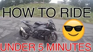 How to ride a MOTORCYCLE in under 5 minutes!