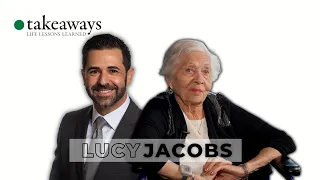Takeaways 44 - Lucy Jacobs: Holocaust Survivor with a Purpose