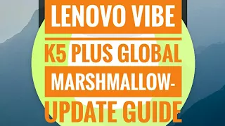 LENOVO VIBE K5 PLUS/K5 global marshmallow update- installation explained