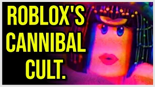 Roblox Has a "Cannibal Cult"...