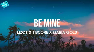 LIZOT X Tiscore X Maria Gold - Be Mine (Lyrics) | be mine nananananana