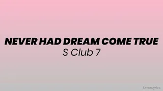 Never had dream come true - S club 7 (lyrics)