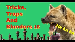 Tricks, Traps And Blunders 18