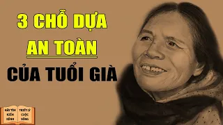 3 Chỗ Dựa An Toàn Nhất Khi Về Già