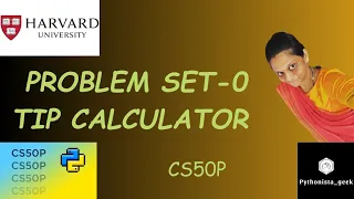 PROBLEM SET 0: TIP CALCULATOR | SOLUTION |  Pythonista_geek | Codewithme | #CS50P