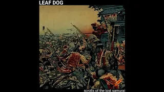 Leaf Dog - Scrolls Of The Lost Samurai Volume 1 (Unreleased Tracks) Full Album (2024)