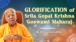 Glorification of HH Gopal Krishna Goswami Maharaj By H.G LalGovindDas #gkgs #gopalkrishnagoswami