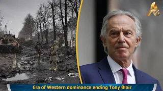 Era of Western dominance ending Tony Blair