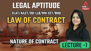 Legal Aptitude for Law Entrance Exam | Law of Contract | Nature of Contract | Lec #1 | CLAT 2022