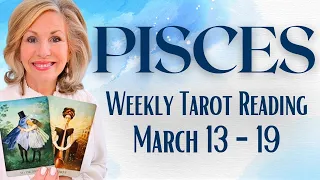 PISCES - "A Once-In-A- Lifetime Opportunity!" WEEKLY TAROT READING For March 13-19