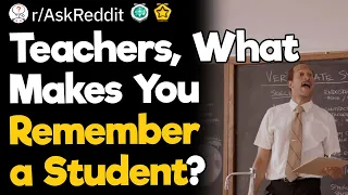 Teachers, What Makes You Remember A Student?