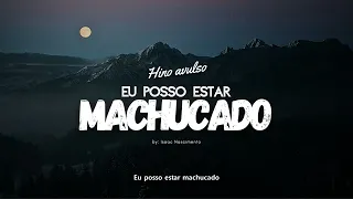 Eu posso estar machucado | Isaac Nascimento