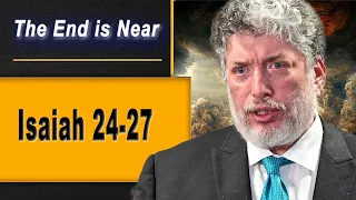 Isaiah 24-27 -  The Final Apocalypse is Near! -Rabbi Tovia Singer