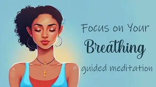 Focus on your Breath, 5 Minute Breathing Guided Meditation