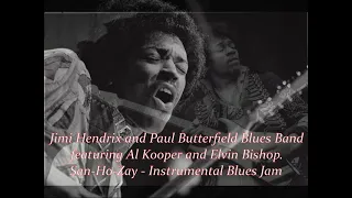 ■ Jimi Hendrix and Paul Butterfield Blues Band 1968 - "San-Ho-Zay" - Instrumental Jam