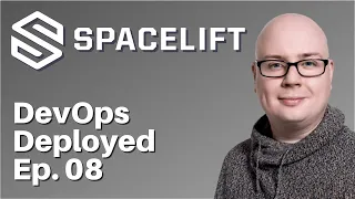 Infrastructure as Code at scale with Spacelift.io's Marcin Wyszynski [DevOps Deployed Ep 08]
