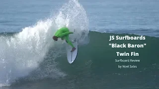 JS "Black Baron" Twin Fin Surfboard Review by Noel Salas Ep.92