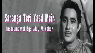 SARANGA TERI YAAD MEIN(INSTRUMENTAL) BY: UDAY M. NAKAR