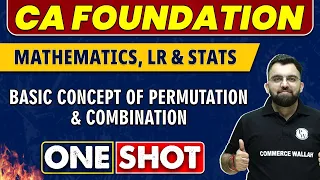 Basic Concept Of Permutation & Combination in One Shot | CA Foundation | Maths, LR & Stats 🔥