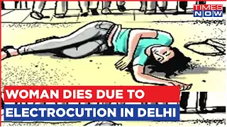 Woman Dies Due To Electrocution At New Delhi Railway Station, Heavy Rain Lashes Delhi-NCR