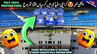 BREAKING NEWS 🤩 Chairs Installation in National stadium karachi for PSL9 Preparations Latest updates