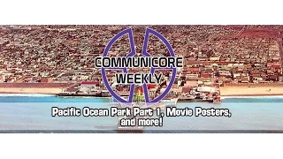Communicore Weekly - Pacific Ocean Park Part 1, Poster Book, 3 Blu-Rays, O-Zell
