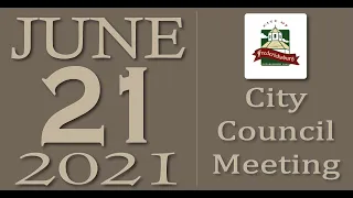 City of Fredericksburg, TX - Regular City Council Meeting - Monday, June 21, 2021