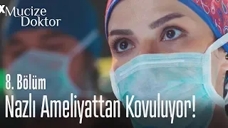 Nazlı ameliyattan kovuluyor! - Mucize Doktor 8. Bölüm