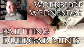 Workshop Wednesday: Painting duergar minis