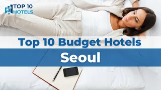 Top 10 Budget Hotels in Seoul