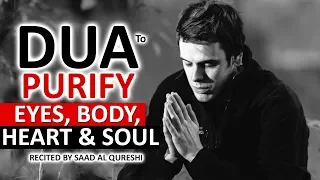 A Very beautiful DUA to Purify Your Eyes, Body, Heart, Mind & Soul