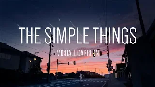 Michael Carreon - The Simple Things 「Lyrics」