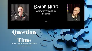 Question Time | Space Nuts with Prof Fred Watson & Andrew Dunkley | Astronomy Science Podcast