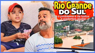 O problema do Rio Grande do Sul também é nosso! Entenda e saiba como ajudar.