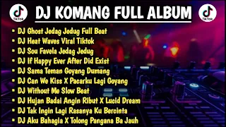 DJ KOMANG FULL ALBUM TERBARU 2022 | REMIX SLOW VIRAL TIKTOK |Dj Heat Waves Jedag Jedug Full Beat