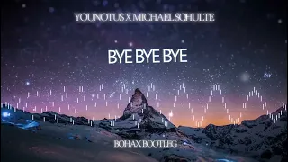 YouNotUs x Michael Schulte - Bye Bye Bye (BOHAX BOOTLEG)