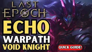 Echo Warpath Void Knight | Last Epoch | LE Builds | 0.9 Ready!