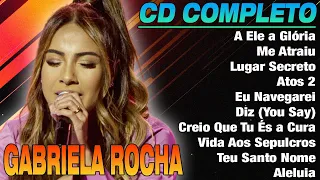 Gabriela Rocha 2024~ As músicas gospel de maior sucesso e ouvidas 2024