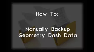 [How-To] Manually Backup your Geometry Dash Data [PC]