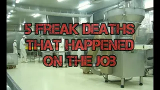 5 Freak Deaths that Happened on the Job