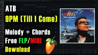ATB - 9pm Till I Come FL Studio Melody + Chords
