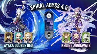 Spiral Abyss 4.5 - C4 Ayaka Double Geo & C6 Keqing Aggravate | Genshin Impact