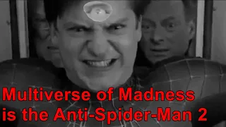 Multiverse of Madness is the Anti Spider Man 2
