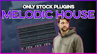 Yotto Style Melodic House Track Only Using Stock Plugins