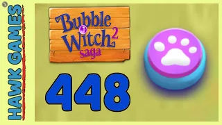 Bubble Witch 2 Saga Level 448 (Animals mode) - 3 Stars Walkthrough, No Boosters