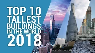 Top 10 Tallest Buildings/Skyscrapers in the world 2018